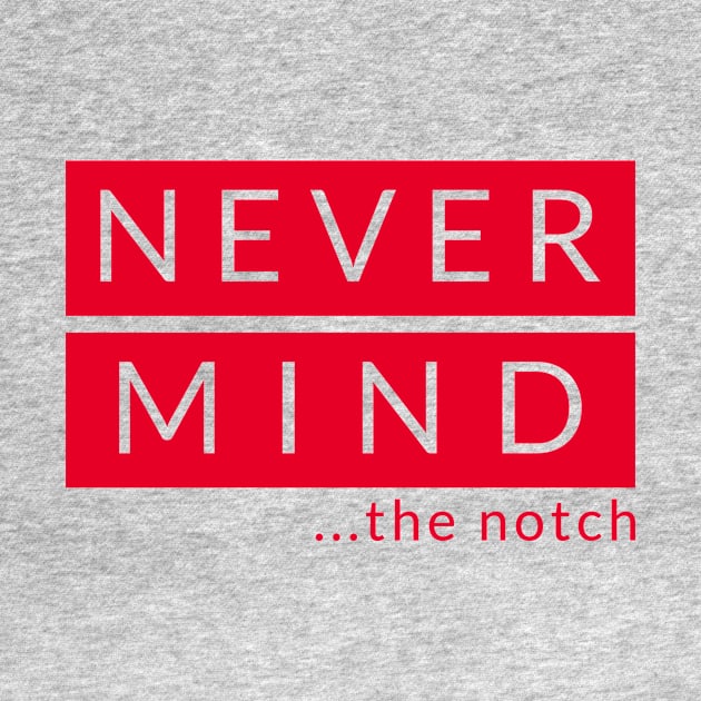 Never Mind The Notch - White by GeekMeOut